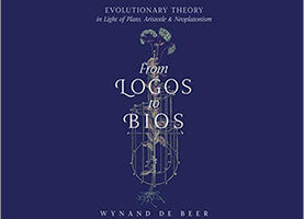 On Greek Philosophy, Creationism, and Evolutionary Theory—Wynand De Beer—Author of From Logos to Bios: Evolutionary Theory in Light of Plato, Aristotle & Neoplatonism